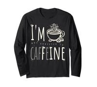 I'm Fine Shirt Coffee Funny Non Sono dipendente dalla Caffeina Maglia a Manica