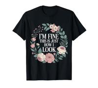 I'm Fine This Is Just How I Look Resting Face Mood - Maglietta