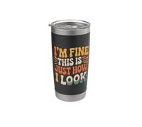 I'm Fine This Is Just How I Look Umore del viso riposato Bicchiere termico in acciaio inox doppia parete
