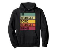 I'm Florence Doing Florence Things Divertente Citazione Personalizzata Felpa con Cappuccio