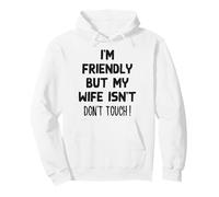 I'm Friendly But My Wife Isn't Funny Husband Felpa con Cappuccio