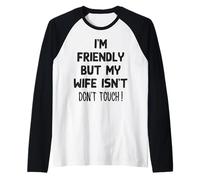 I'm Friendly But My Wife Isn't Funny Husband Maglia con Maniche Raglan