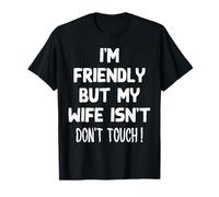 I'm Friendly But My Wife Isn't Funny Husband Maglietta