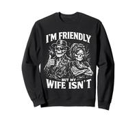 I'm Friendly But My Wife Isn't, Funny Husband Quote Joke Felpa