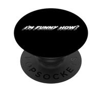 I'm Funny How? | Divertente Come un Clown? Citazione PopSockets PopGrip Adesivo