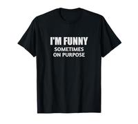 I'm Funny Sometimes On Purpose Stand Up Comico Clown Joke Maglietta