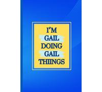 I'm Gail doing Gale things notebook: cute blue over yellow writing pad for all ages