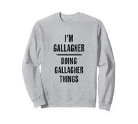 I'm Gallagher Doing Gallagher Things | Funny Cute - Nome Felpa