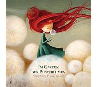 Im Garten der Pusteblumen: Poetisches Bilderbuch (Geschenkbuch) über die Schönheit des Träumens und Wünschens