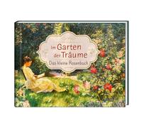 Im Garten der Träume: Das kleine Rosenbuch (Copertina rigida)