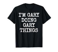 I'm Gary Doing Gary Things Compleanno Natale Maglietta