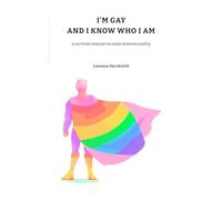 I'm gay and I know who I am: a survival manual on male homosexuality