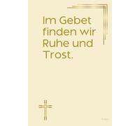 Im Gebet finden wir Ruhe und Trost. Notizbuch mit spirituellen Sprüchen: DIN A5 | Hardcover | 100 linierte Seiten für Gebete, Bibelverse, Gedanken und ... Bibelstudium und spirituelle Notizen