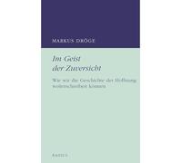 Im Geist der Zuversicht: Wie wir die Geschichte der Hoffnung weiterschreiben können
