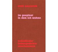 Im Gespinst in dem ich wohne: Schlaflieder - Liebesgedichte - Seuchentexte
