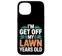 I'm Get Off My Lawn Years Old Nonno senior scontroso - Custodia per iPhone 15
