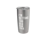 I'm Getting Too Old For This - Funny Retirement & Dad Humor Bicchiere termico in acciaio inox doppia parete