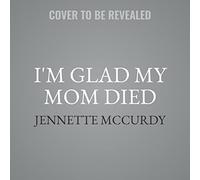 I'm Glad My Mom Died