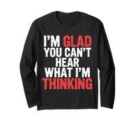 I'm Glad You Can't Hear What I'm Thinking Sarcasmo |- Maglia a Manica