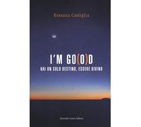 I'm go(o)d. Hai un solo destino, essere divino