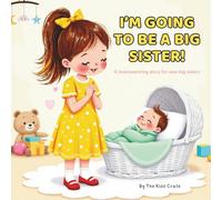 I'm Going to be a Big Sister!: A heartwarming story for new big sisters