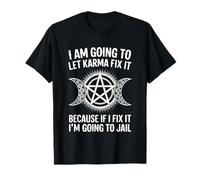 I'm Going To Let Karma Fix It Humor Funny Sarcastic Joke Fun Maglietta