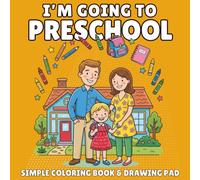 I'm Going to Preschool! A Back to School Coloring book & Drawing Pad for Ages 3-5