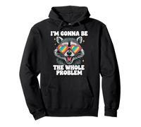 I'm Gonna Be The Whole Problem Felpa con Cappuccio