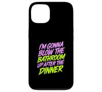 I'm Gonna Blow The Bathroom Up After The Dinner - Custodia per iPhone 13