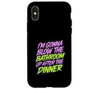 I'm Gonna Blow The Bathroom Up After The Dinner - Custodia per iPhone X/XS
