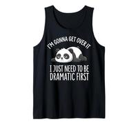 I'm Gonna Get Over It I Just Need To Be Dramatic First Canotta