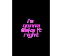 I'm Gonna Make It Right Notebook