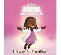 I'm Gonna Shine: Brave Enough to Be Me