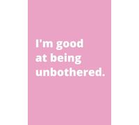 I'm good at being unbothered.: Pink Daily Journal for confident girl, 6x9" blank lined notebook, 110 pages