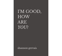 I'm Good, How Are You?