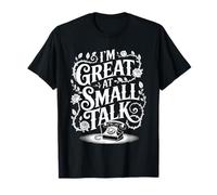 I'm Great At Small Talk Social Conversation Humor - Maglietta