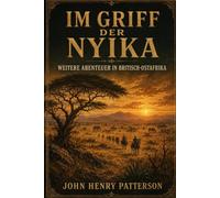 IM GRIFF DER NYIKA: Weitere Abenteuer in Britisch-Ostafrika