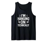 I'm Hanging On Technically Funny Burnout Survival Citazione Canotta