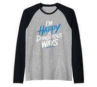 I'm Happy in Dangerous Ways Chaotic Behavior Energy - Maglia con Maniche Raglan