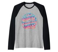 I'm Happy in Dangerous Ways Chaotic Behavior Energy ||- Maglia con Maniche Raglan