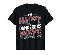 I'm Happy in Dangerous Ways Chaotic Behavior Energy - Maglietta