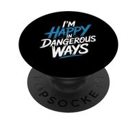 I'm Happy In Dangerous Ways Chaotic Behavior Energy - PopSockets PopGrip Adesivo
