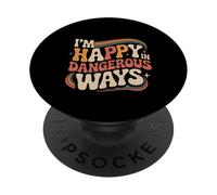 I'm Happy In Dangerous Ways Chaotic Behavior Energy ||- PopSockets PopGrip Adesivo