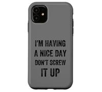 I'm Having A Nice Day Don't Screw It Up, stile vintage Custodia per iPhone 11