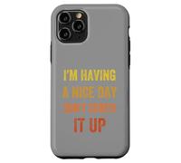 I'm Having A Nice Day Don't Screw It Up, stile vintage Custodia per iPhone 11 Pro