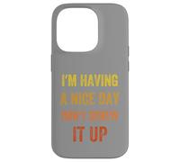 I'm Having A Nice Day Don't Screw It Up, stile vintage Custodia per iPhone 14 Pro