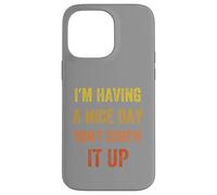 I'm Having A Nice Day Don't Screw It Up, stile vintage Custodia per iPhone 14 Pro Max