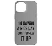 I'm Having A Nice Day Don't Screw It Up, stile vintage Custodia per iPhone 15