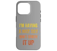 I'm Having A Nice Day Don't Screw It Up, stile vintage Custodia per iPhone 16 Pro