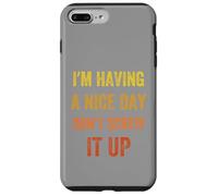 I'm Having A Nice Day Don't Screw It Up, stile vintage Custodia per iPhone 7 Plus/8 Plus